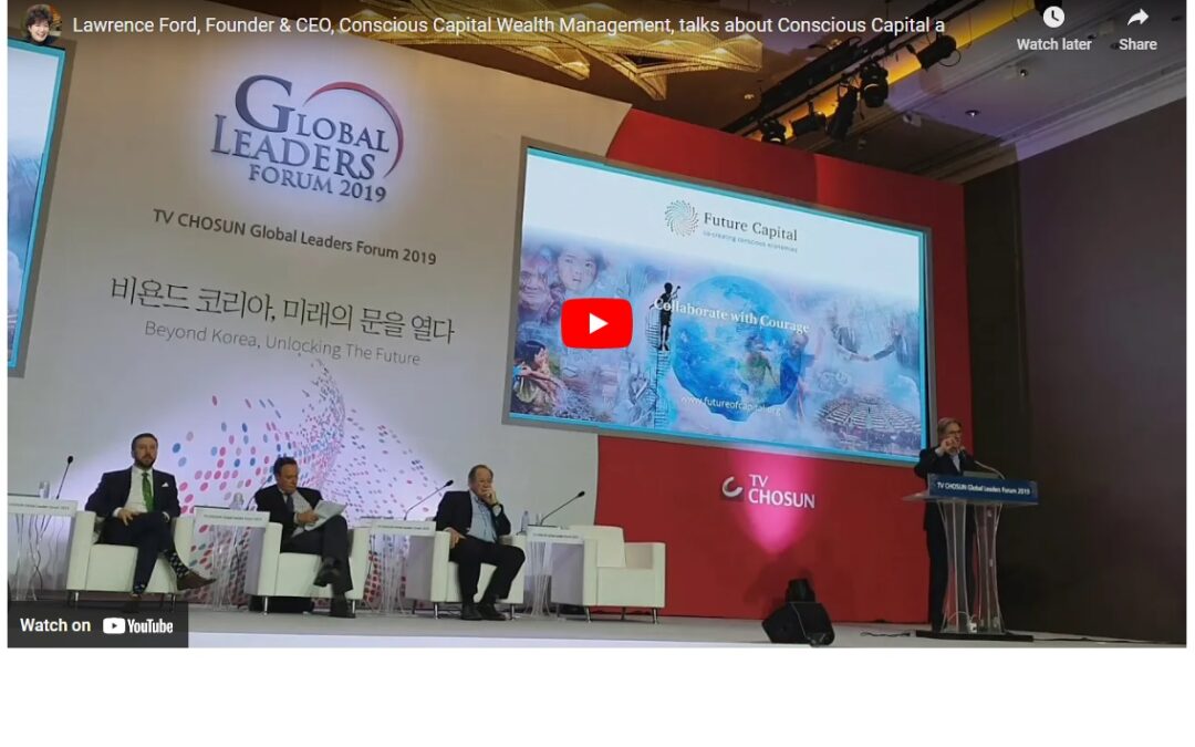 Lawrence Ford, Founder & CEO, Conscious Capital Wealth Management, talks about Conscious Capital at Global Leaders Forum in Korea